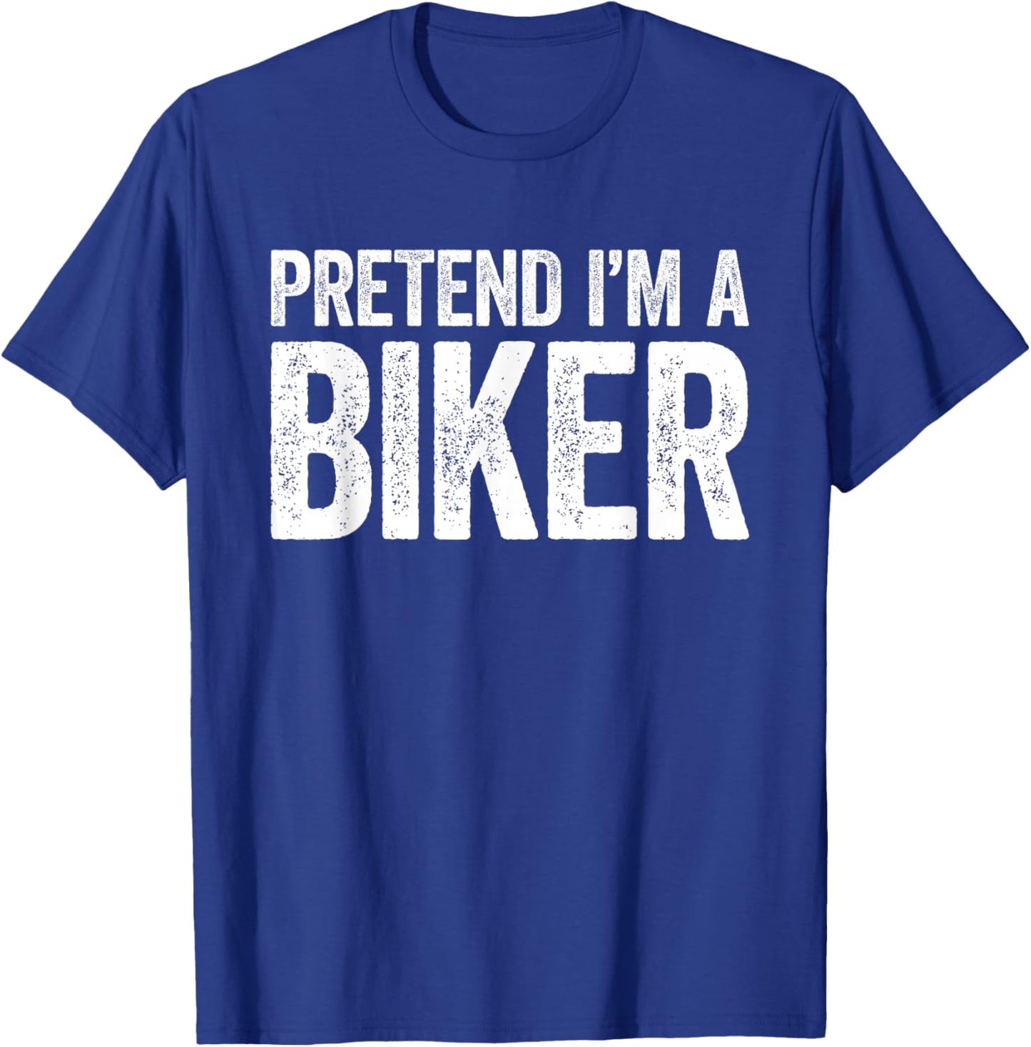 Pretend I'm A Biker Shirt Adult Men Women Kids Biker Costume T-Shirt - T-Shirt | Royal
