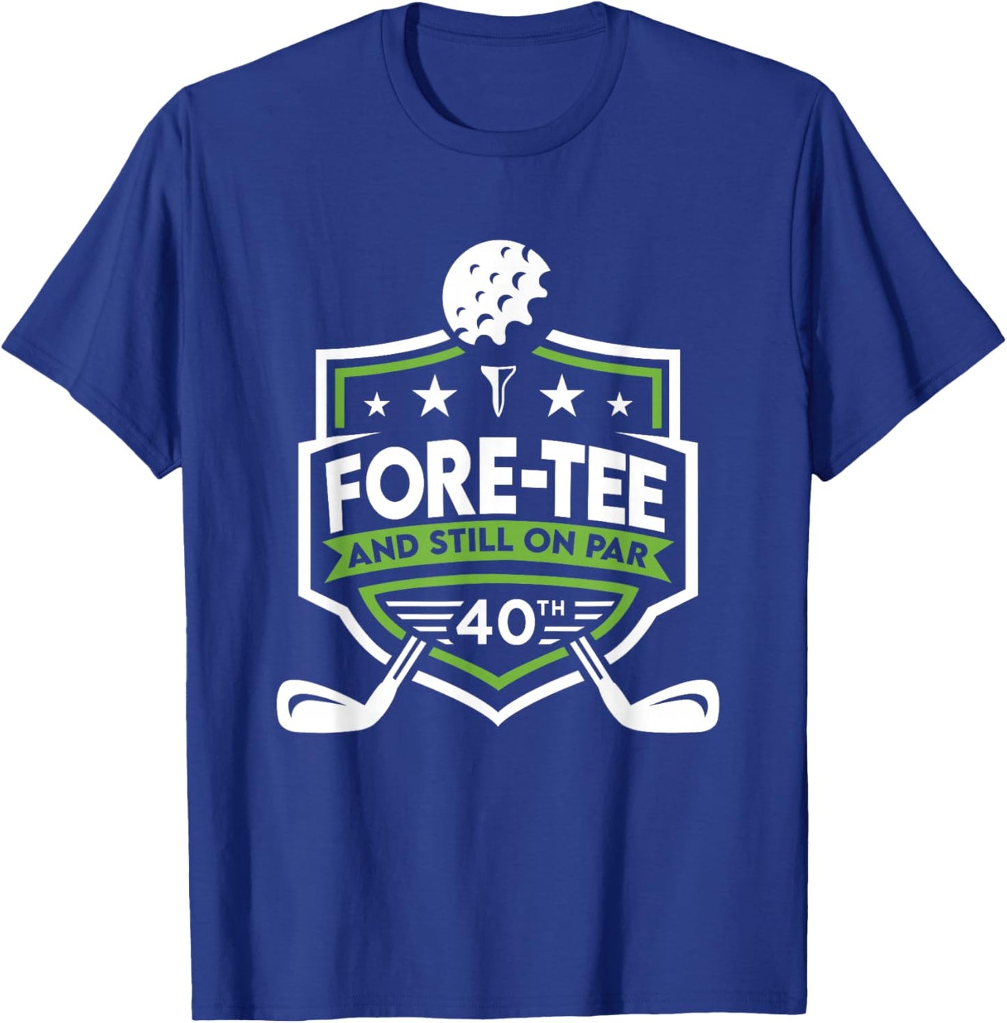 40th Birthday Fore- Still on Par 40th Golf Birthday T-Shirt - T-Shirt | Royal