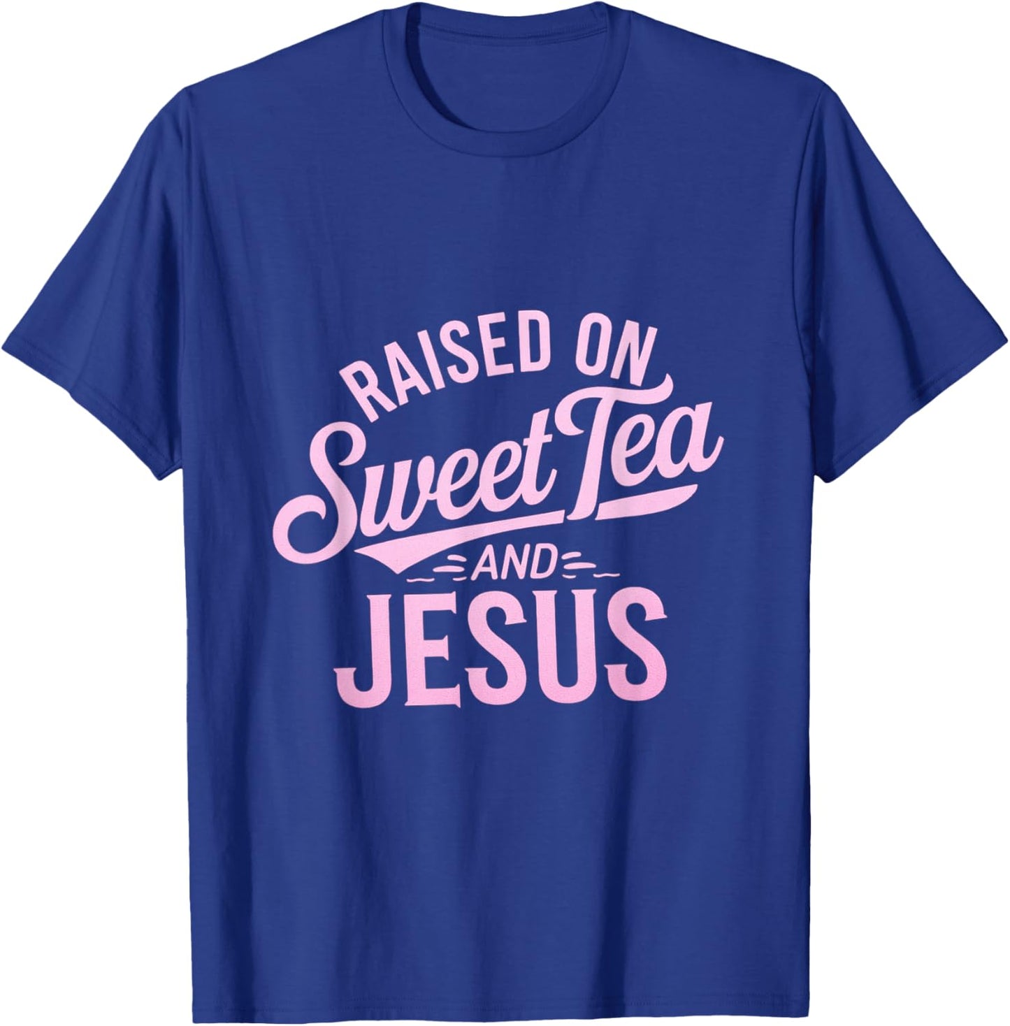 Raised on Sweet Tea and Jesus Faithful Statement T-Shirt - T-Shirt | Royal