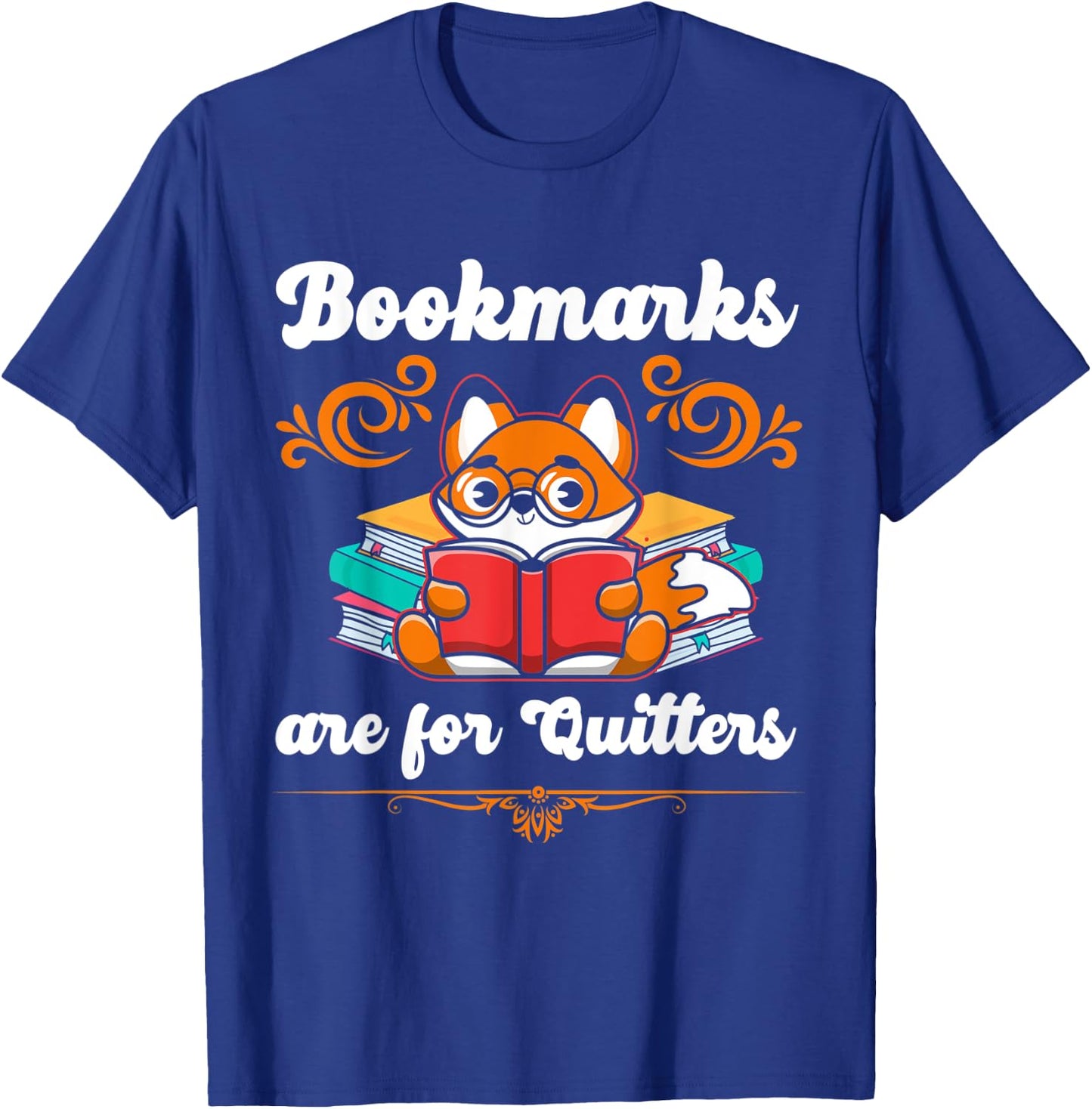 Bookmarks Are For Quitters T-Shirt - T-Shirt | Royal