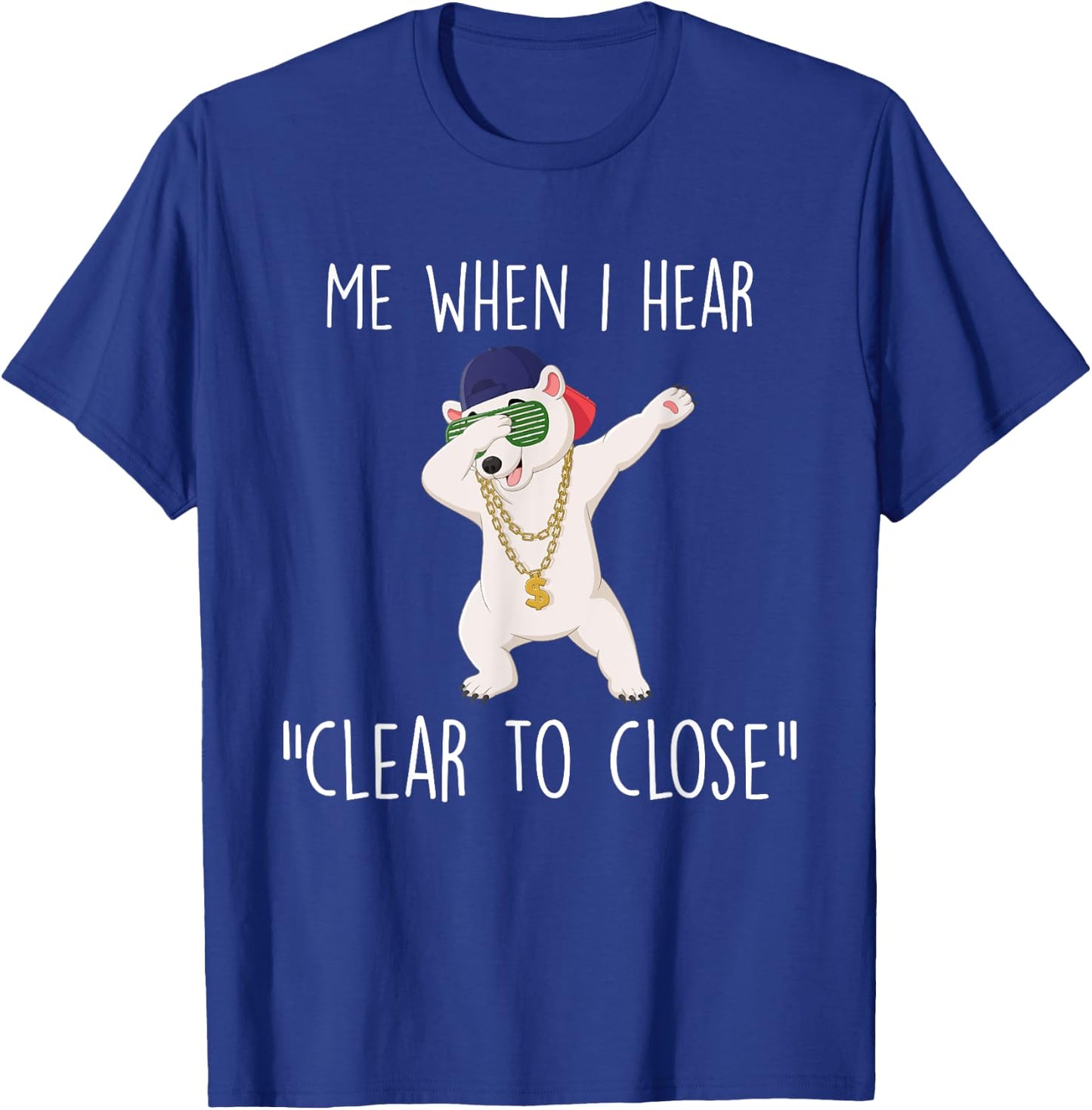 Clear to Close Gift Funny Mortgage Loan Banker Realtor Quote T-Shirt - T-Shirt | Royal