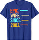 Epic Wife Since 2003 T-Shirt - T-Shirt | Royal
