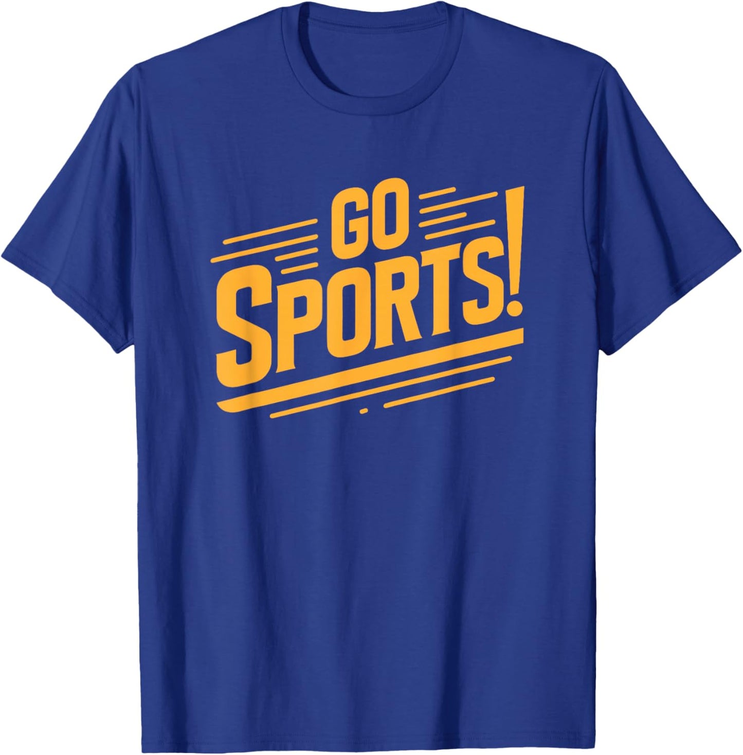 Go Sports Funny Sarcastic Saying Slogan T-Shirt - T-Shirt | Royal