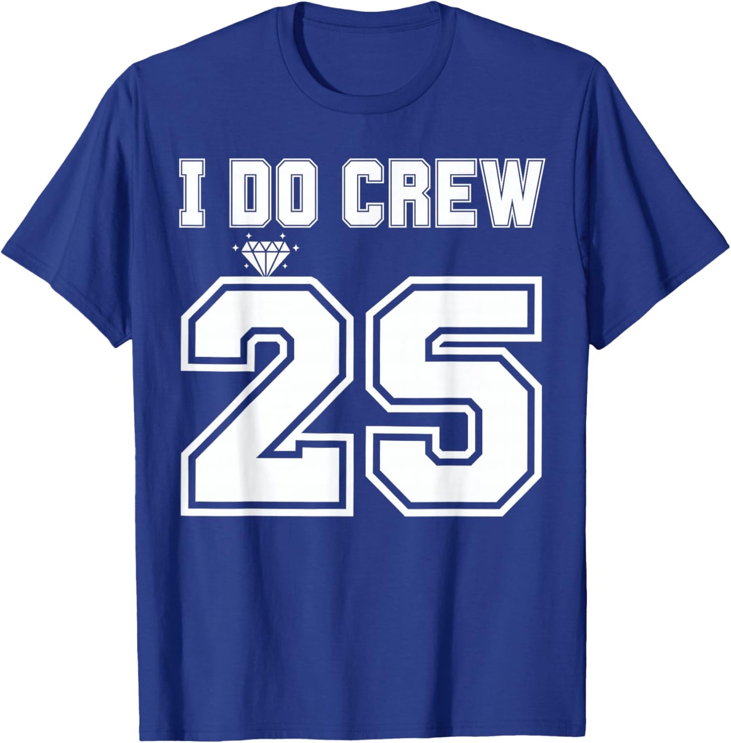 I Do Crew Bride 2025 Bridal Squad Couples Party Bachelorette T-Shirt - T-Shirt | Royal