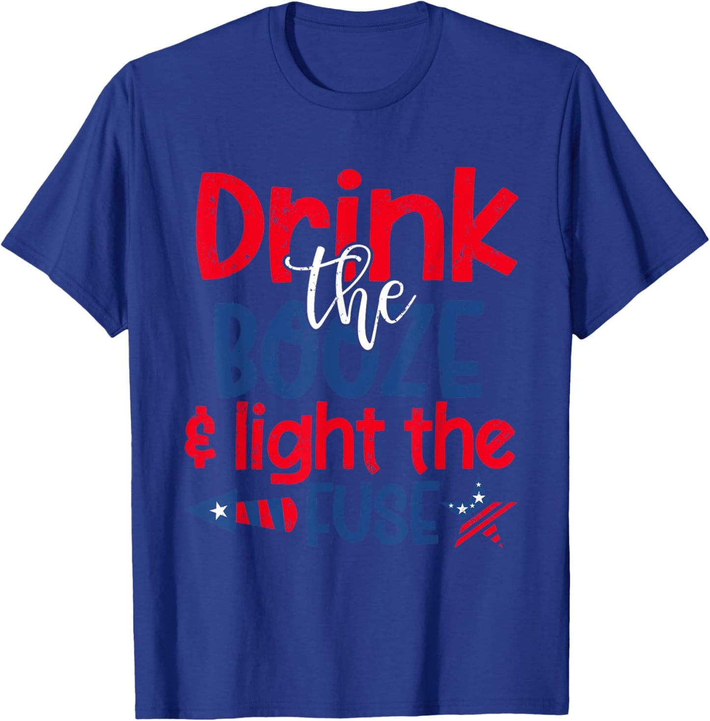Drink the Booze Light the Fuse Funny 4th of July Fireworks Men T-Shirt - T-Shirt | Royal