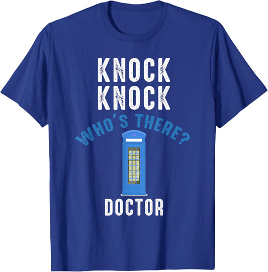 Knock Nnock Who's There? Doctor Funny Knock Who's Ther T-Shirt - T-Shirt | Royal
