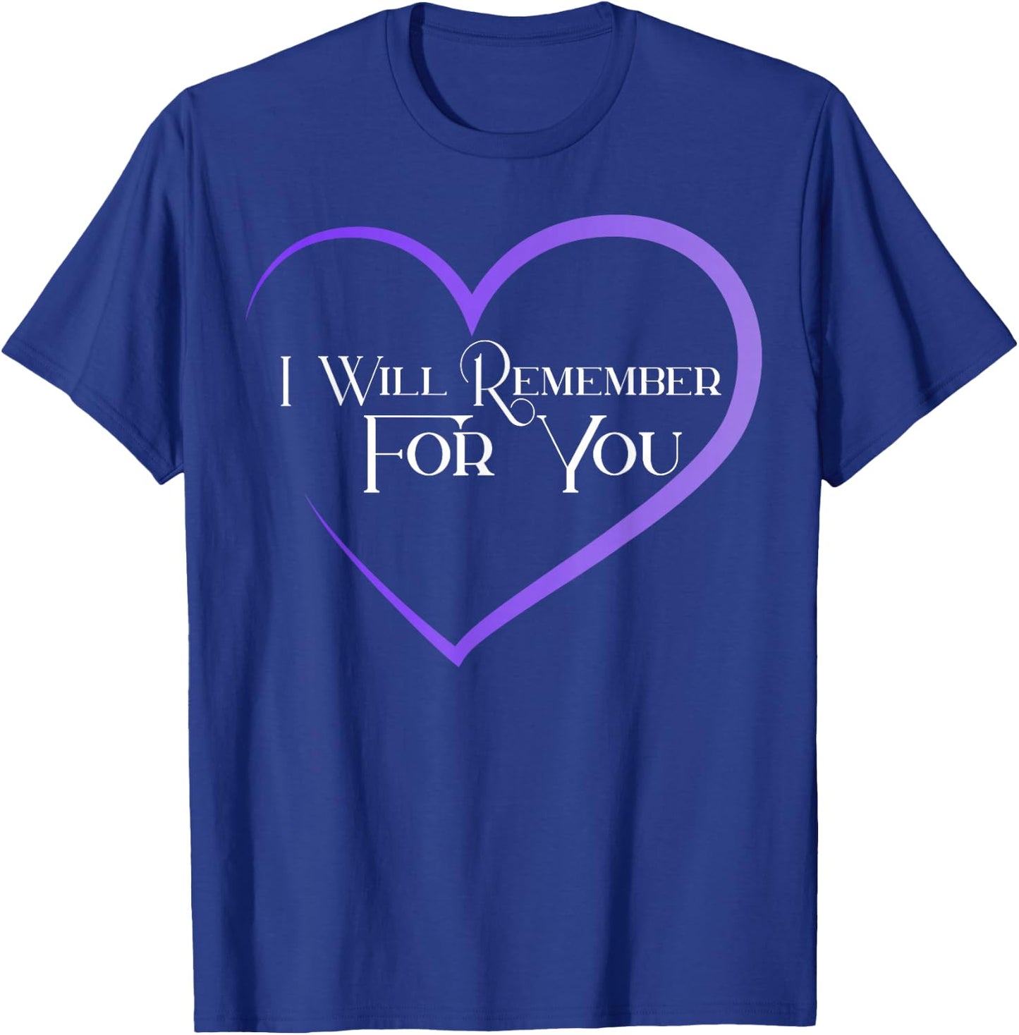 I Will Remember For You in Heart shape T-Shirt - T-Shirt | Royal