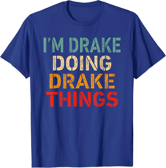 I'm Drake Doing Drake Things Funny Saying Birthday Christmas T-Shirt - T-Shirt | Royal