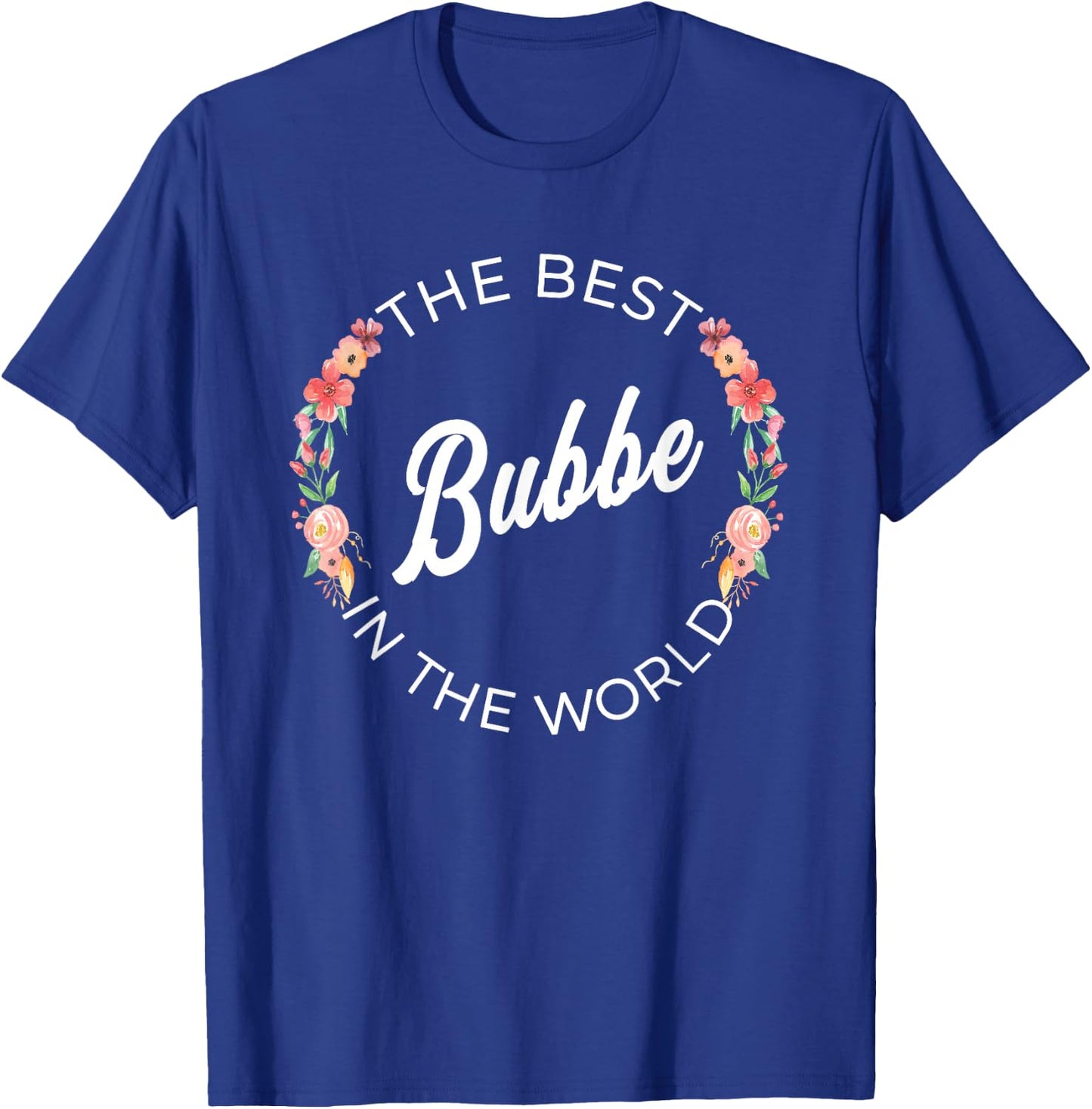 The Best Bubbe In The World Jewish Grandma Floral T-Shirt - T-Shirt | Royal