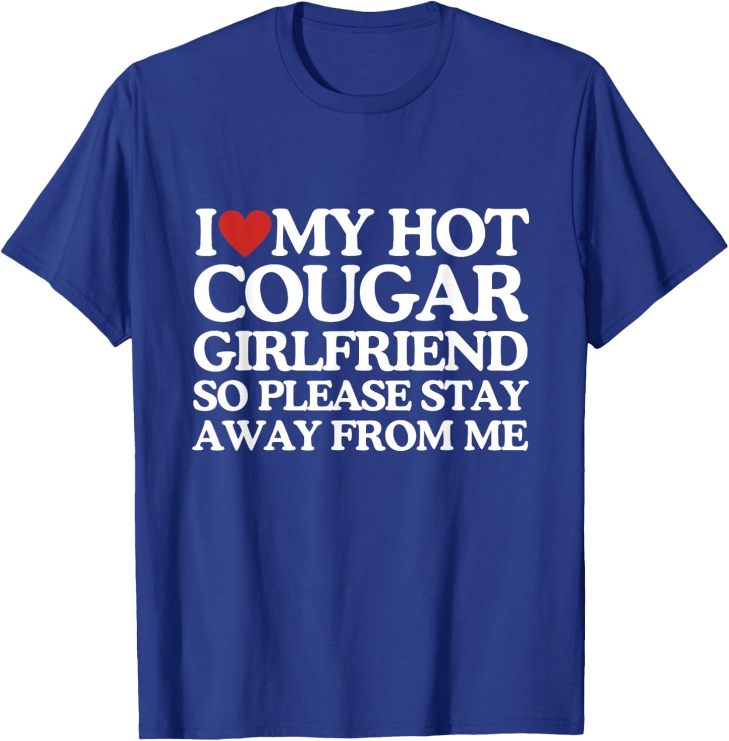 I Love My Girlfriend I Love My Hot Girlfriend So Stay Away T-Shirt - T-Shirt | Royal