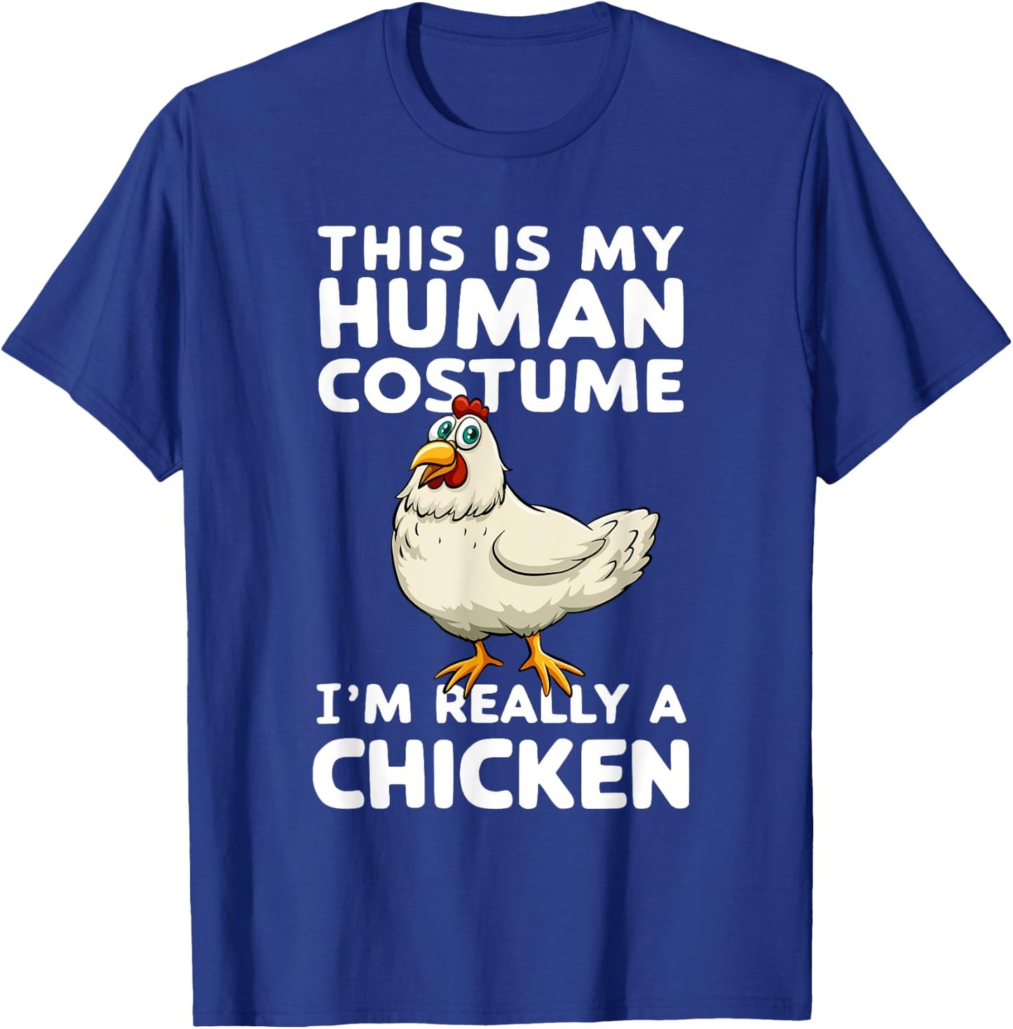 This Is My Human Costume I'm Really A Chicken Halloween T-Shirt - T-Shirt | Royal