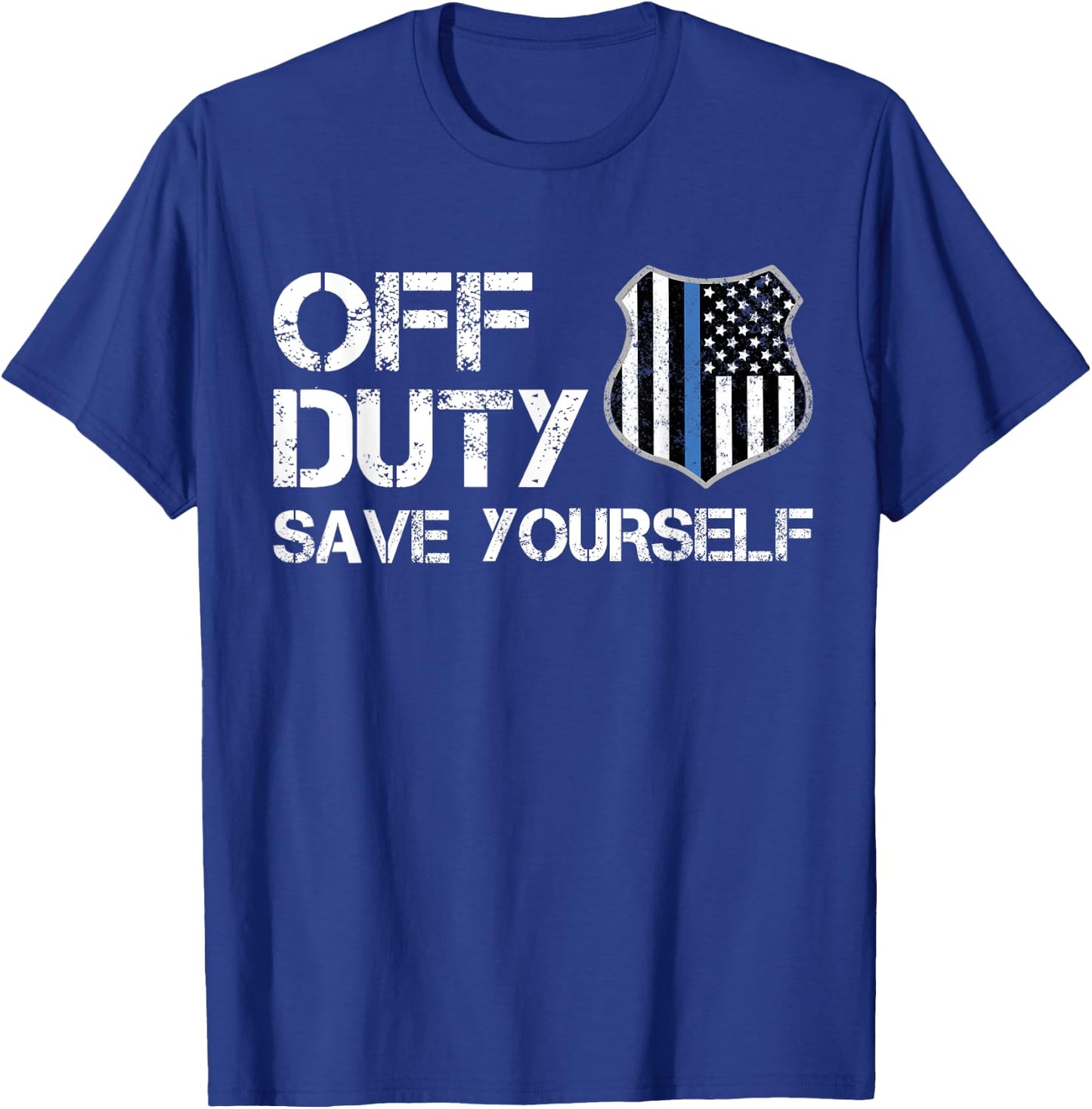 Off Duty Save Yourself Police Thin Blue Line Retirement Gift T-Shirt - T-Shirt | Royal