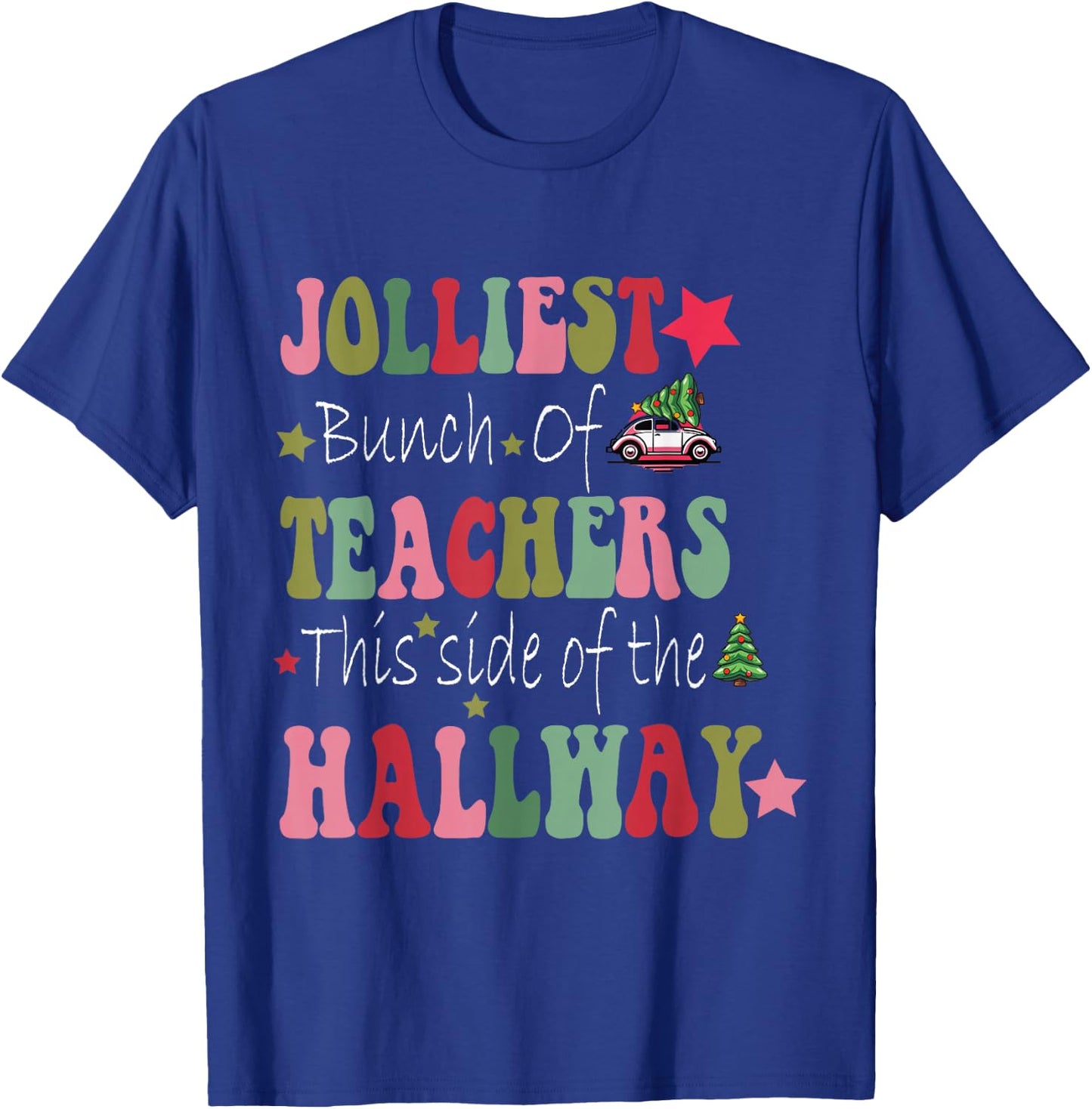 Jolliest Bunch Of Teachers This Side Of The Hallway T-Shirt - T-Shirt | Royal