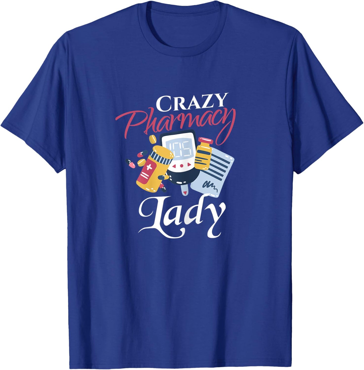 Funny Pharmacy Shirt Crazy Pharmacy Lady Pharmacist T-Shirt - T-Shirt | Royal