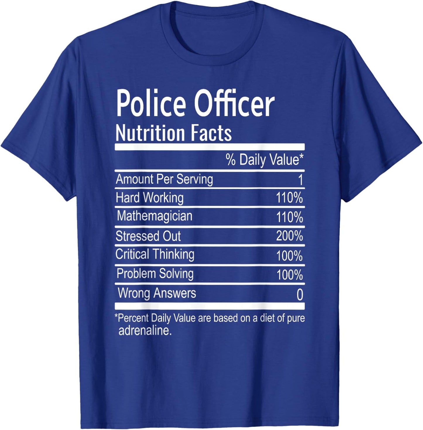 Police Officer Nutritional Facts Thanksgiving Christmas Gift T-Shirt - T-Shirt | Royal