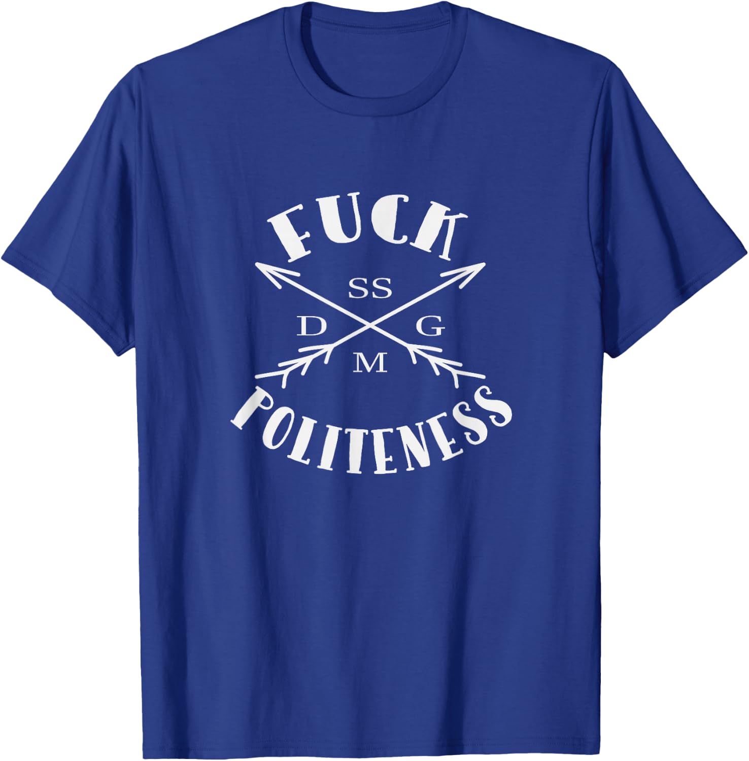 Fuck Politeness T-Shirt - T-Shirt | Royal