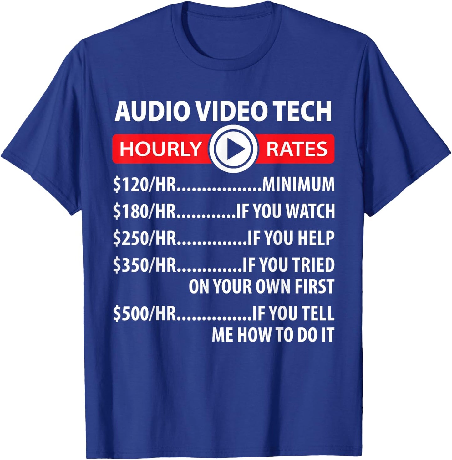 Audio Video Tech Hourly Rates Joke Shirt Funny A/V Installer T-Shirt - T-Shirt | Royal