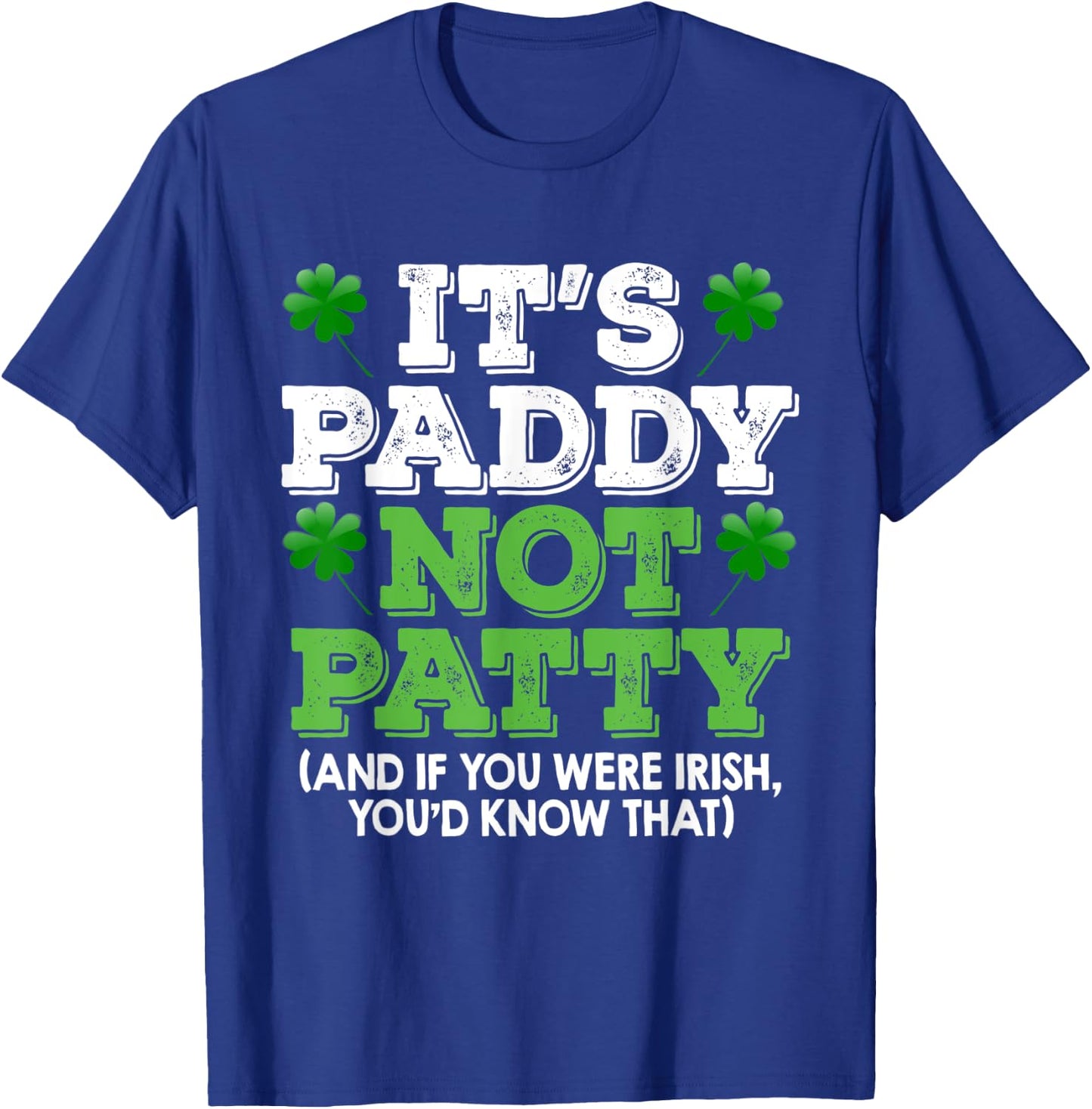 It's Paddy Not Patty St Patrick's Day Irish Pride T shirt T-Shirt - T-Shirt | Royal