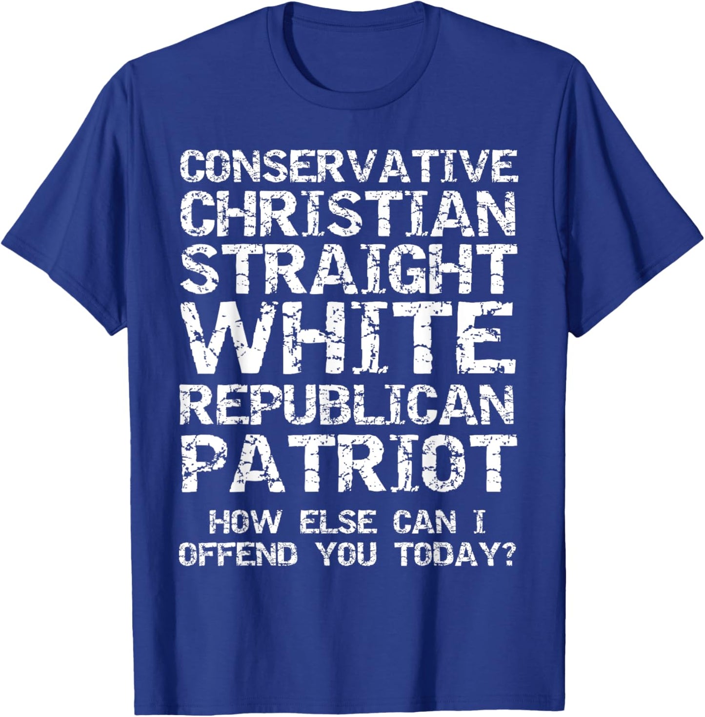 Conservative Christian Straight White Republican Patriot T-Shirt - T-Shirt | Royal