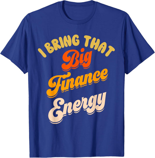 Finance Department Women Funny Team Men Big Finance Energy T-Shirt - T-Shirt | Royal