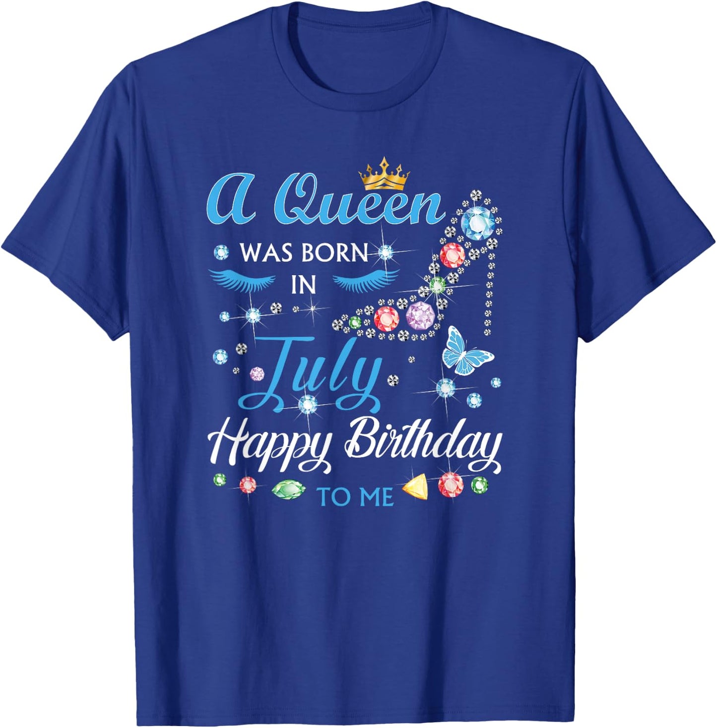 A Queen Was Born In July Happy Birthday To Me Gifts T-Shirt - T-Shirt | Royal