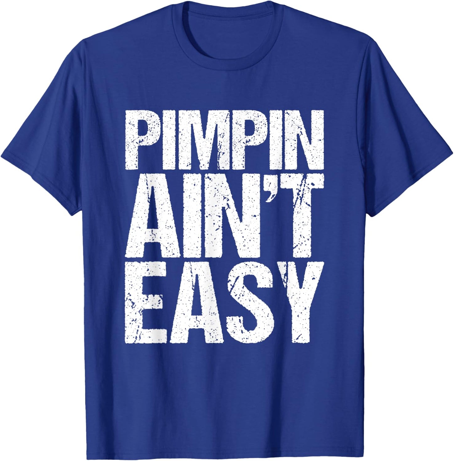 Pimpin is not easy T-Shirt - T-Shirt | Royal