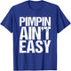Pimpin is not easy T-Shirt - T-Shirt | Royal