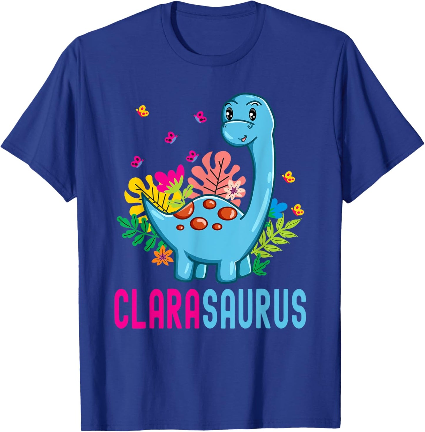 CLARASAURUS Personalized Name CLARA Dino Dinosaur Birthday T-Shirt - T-Shirt | Royal