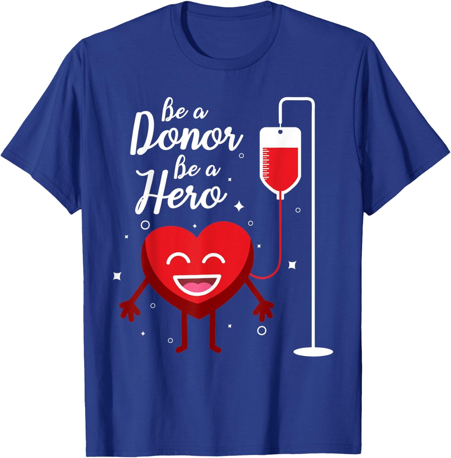 Be A Donor Be A Hero Funny Blood Donation Saying T-Shirt - T-Shirt | Royal