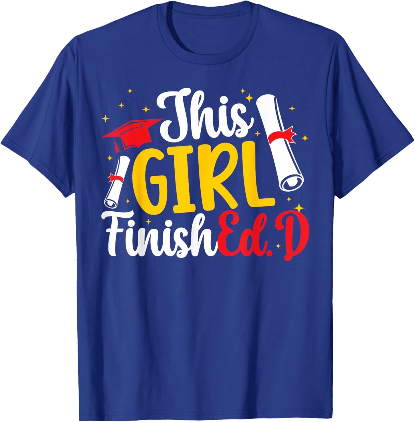 This Girl FinishEd.D Doctor Of Education Graduate Ed.D Grad T-Shirt - T-Shirt | Royal