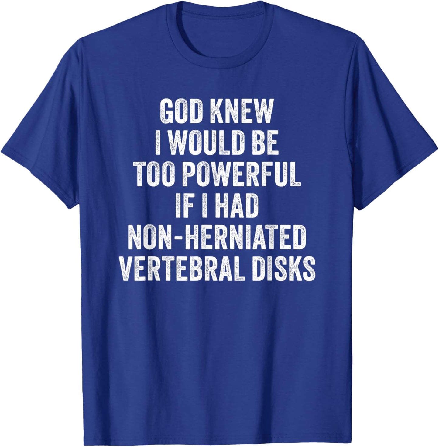 Herniated Disks Funny Friend Joke T-Shirt - T-Shirt | Royal