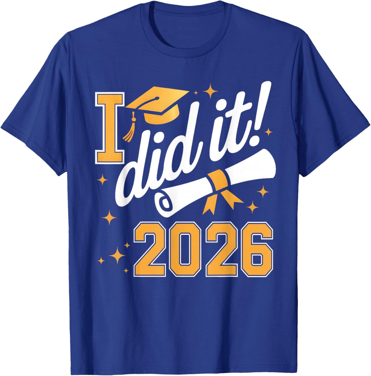 I Did It Graduation 2026 Graduate Class of 2026 Senior 26 T-Shirt - T-Shirt | Royal