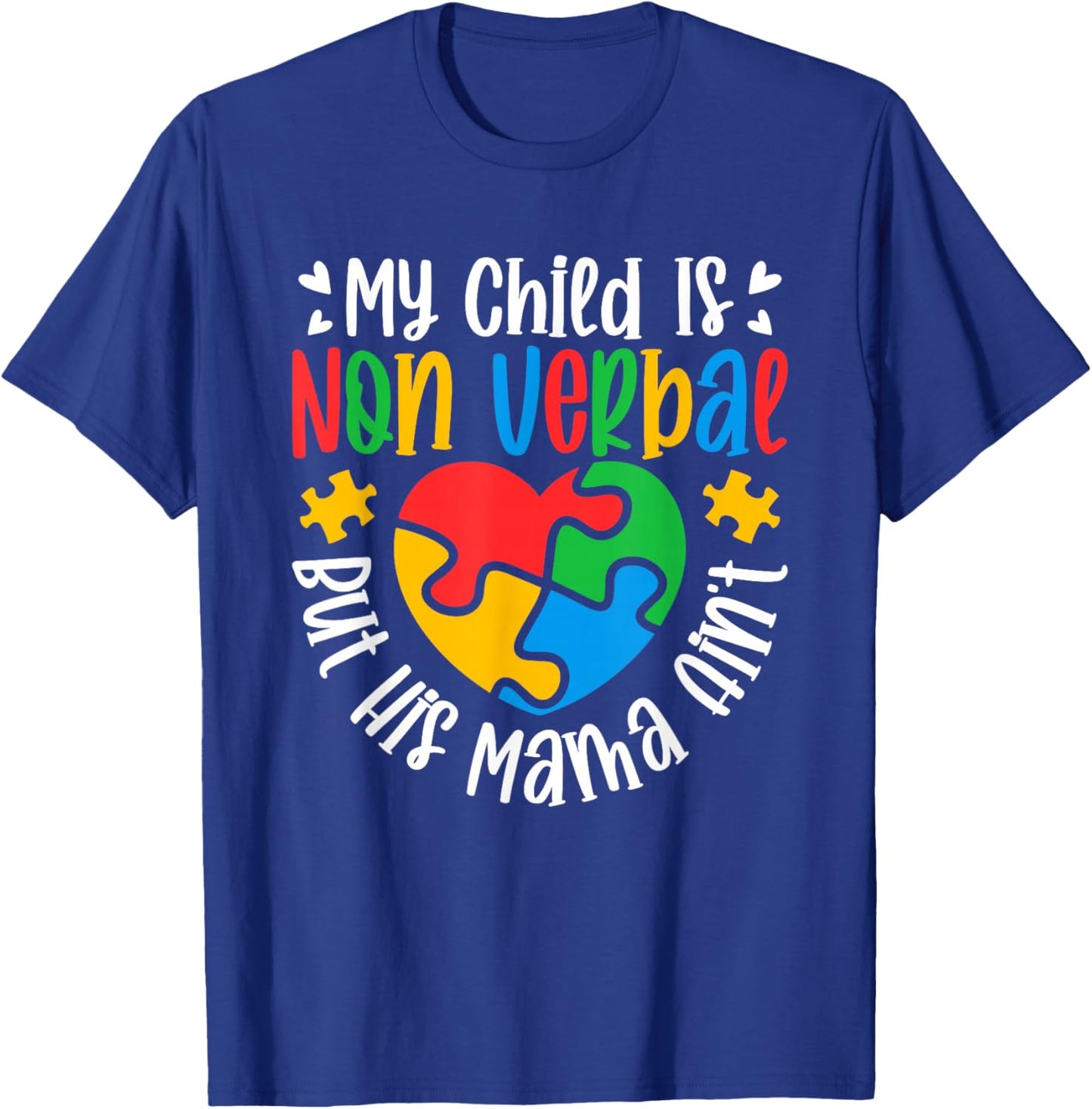 My Child May Be Non-Verbal But His Mama Ain't Autism Mom T-Shirt - T-Shirt | Royal