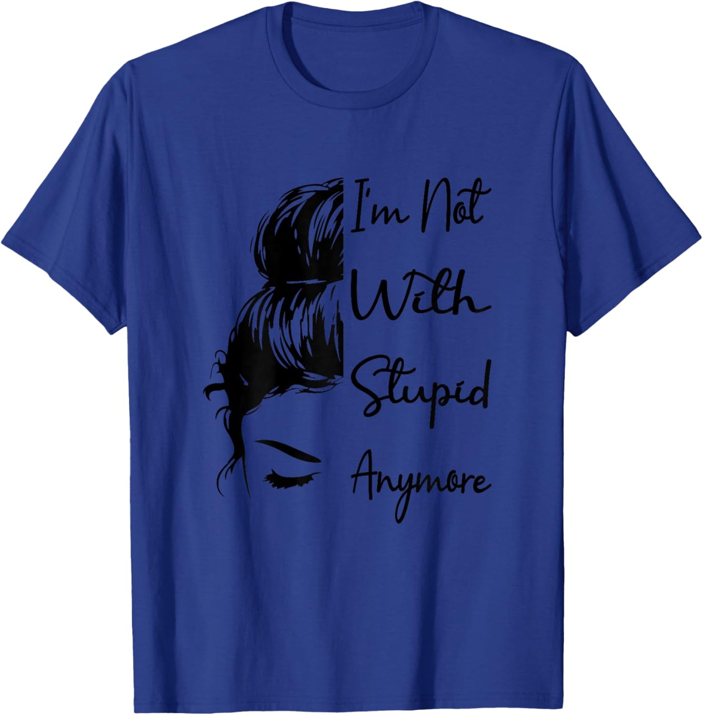 I'm Not With Stupid Anymore Funny Breaking Up Joke Divorce T-Shirt - T-Shirt | Royal