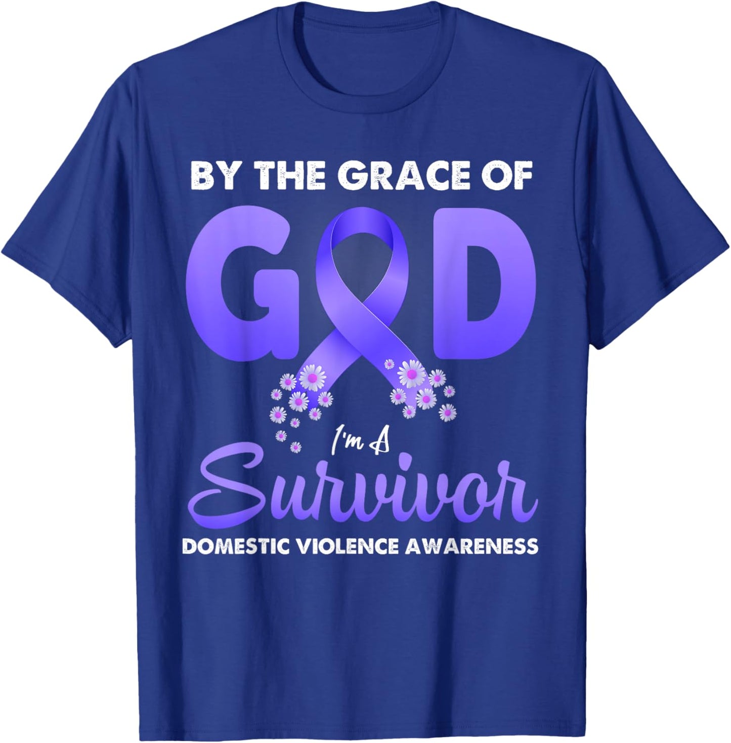 By The Grace God I'm A Survivor Domestic Violence Survivor T-Shirt - T-Shirt | Royal