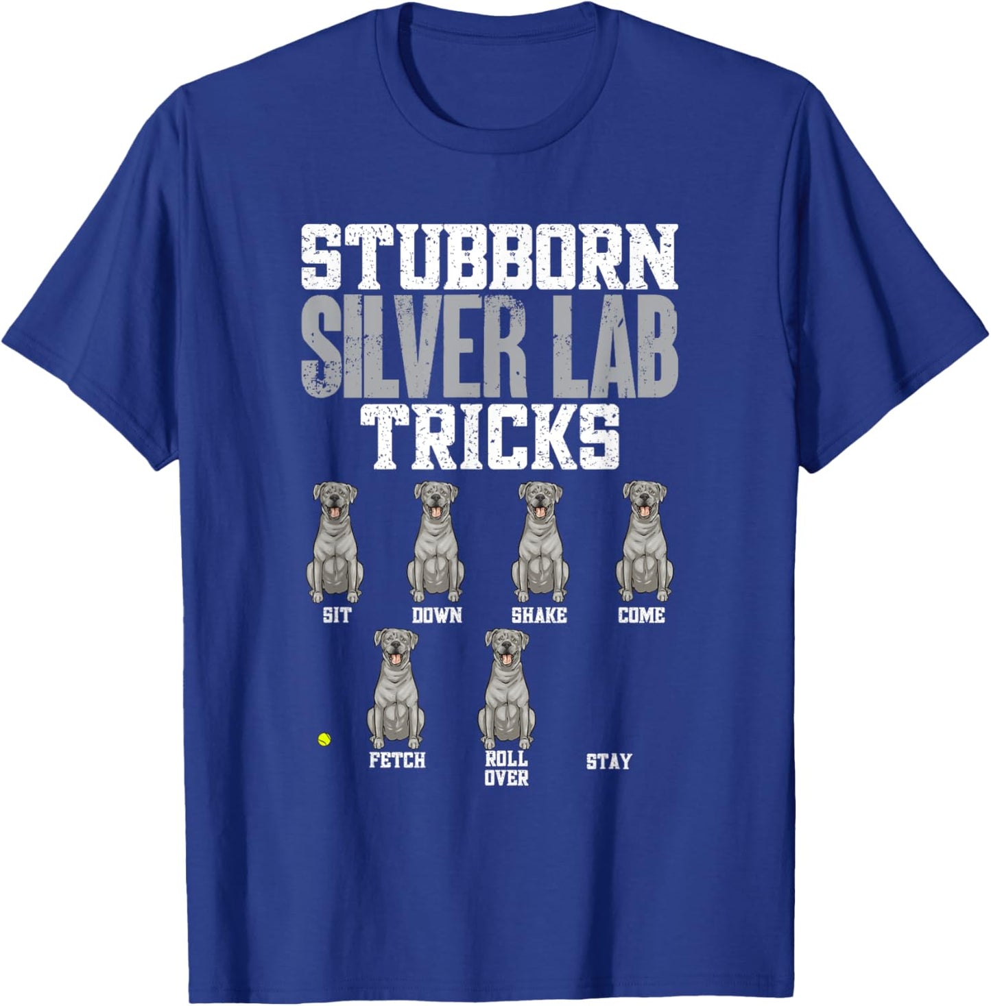 Silver Labrador Retriever Stubborn Silver Lab Tricks T-Shirt - T-Shirt | Royal