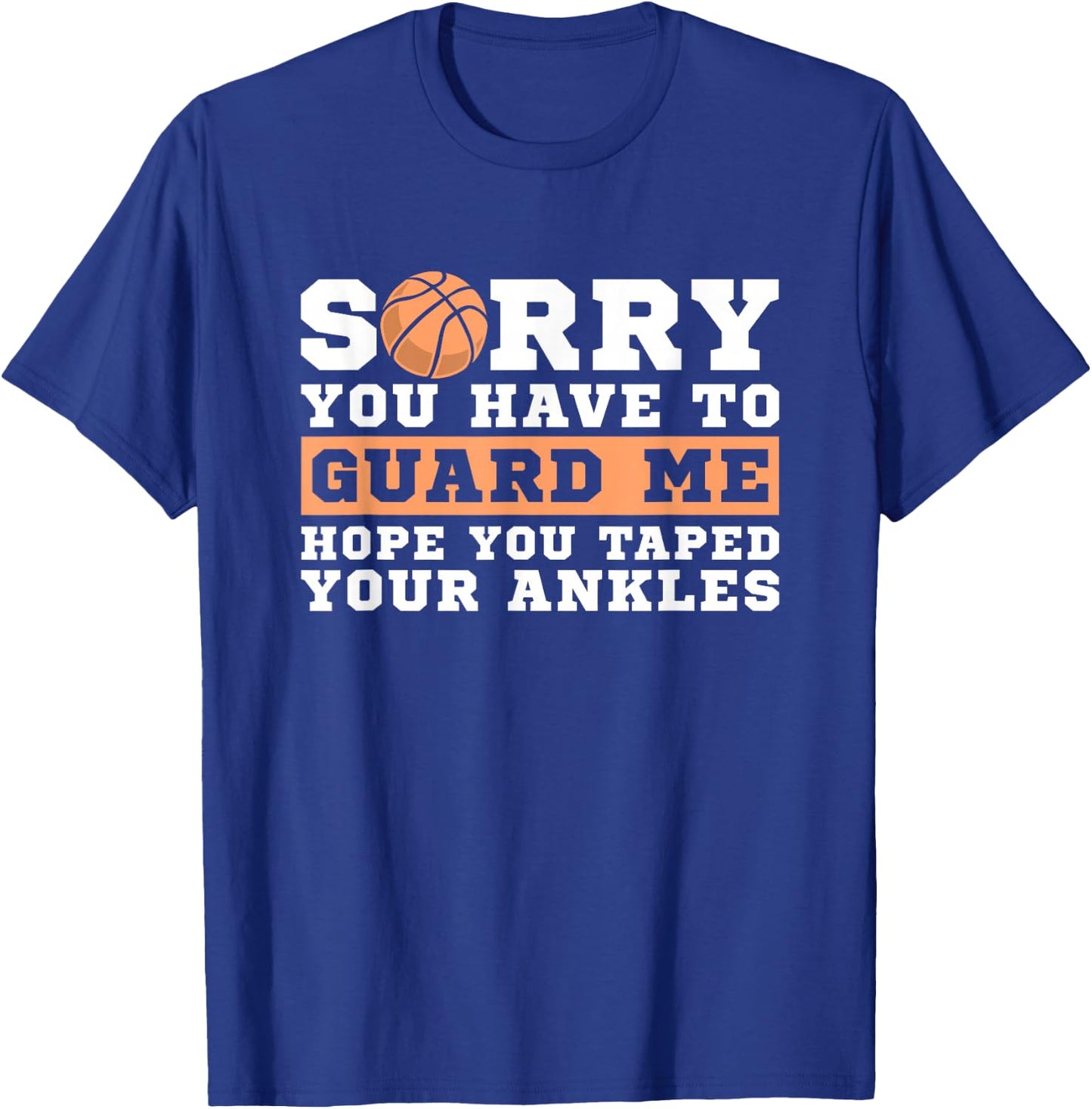 Basketball Point Guard - Sorry You Have to Guard Me T-Shirt - T-Shirt | Royal