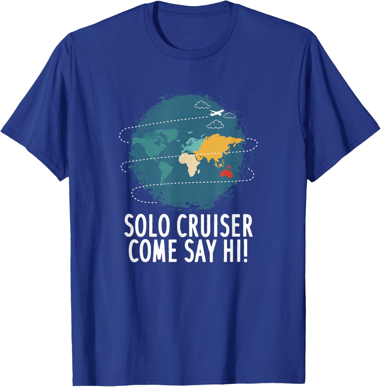 Solo Cruiser Come Say Hi Travel Vacation T-Shirt - T-Shirt | Royal