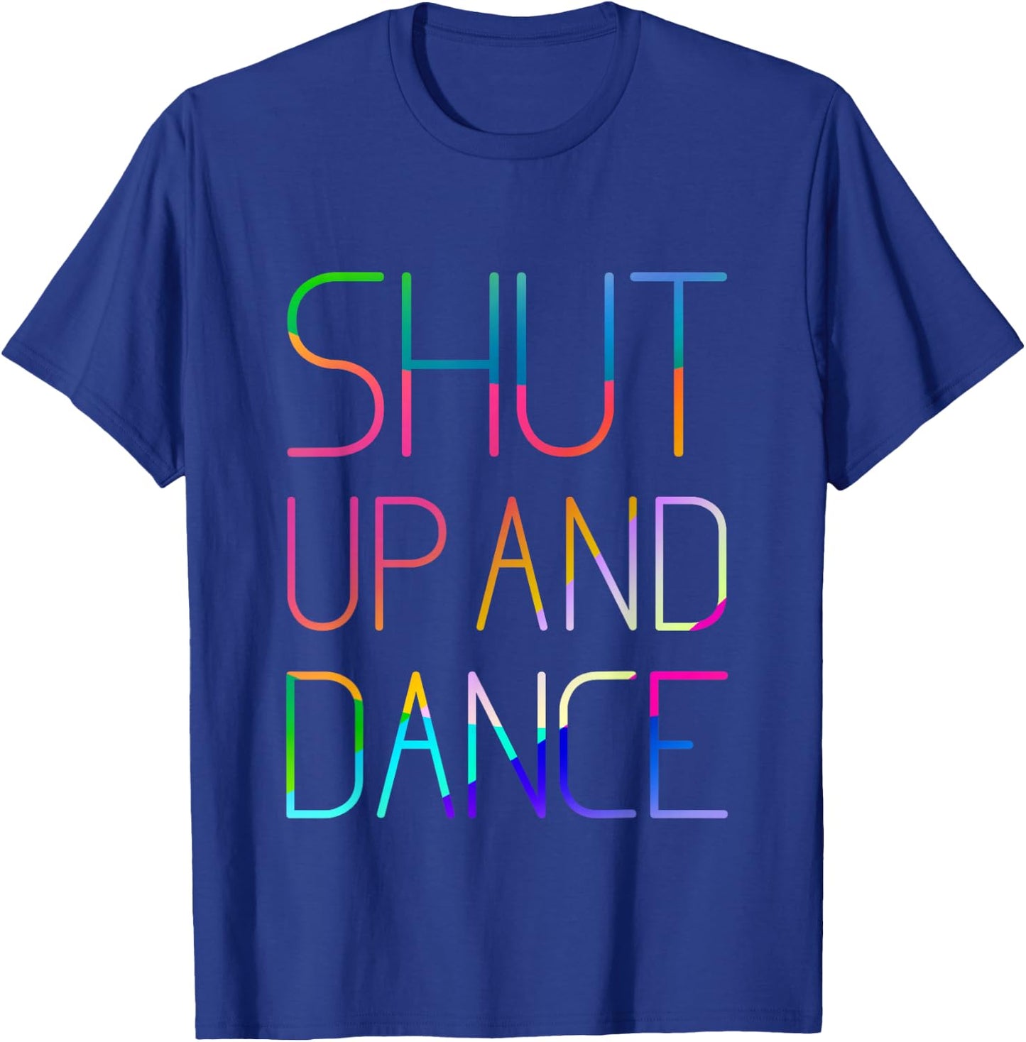 Shut Up and Dance - Cool Dancer T-Shirt - T-Shirt | Royal