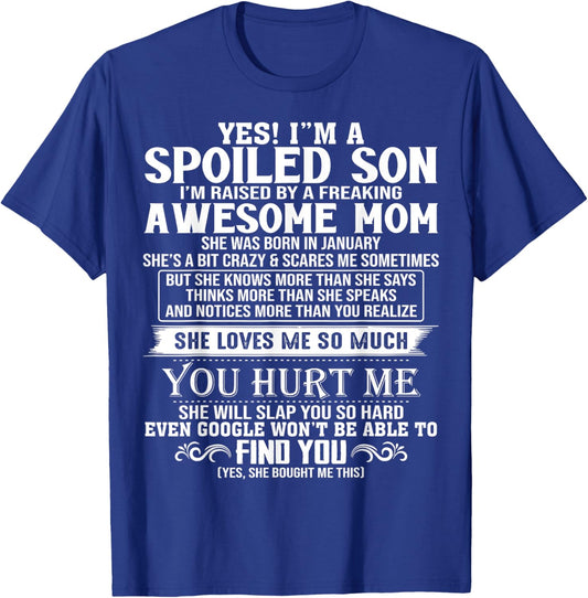 Spoiled Son I'm Raised By A Freaking Awesome Mom JANUARY T-Shirt - T-Shirt | Royal