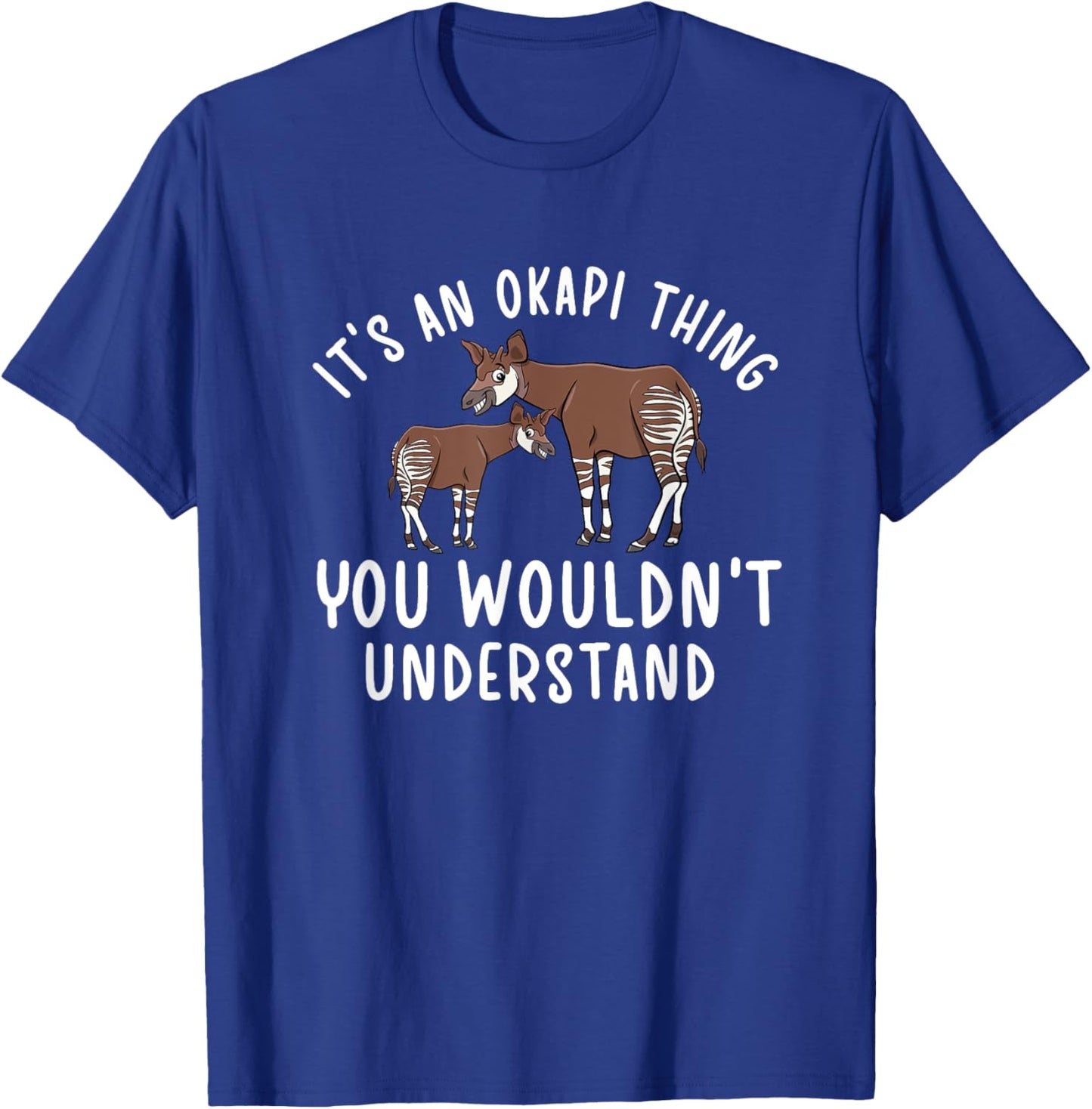 It's An Okapi Thing Okapi Lover Okapi Girl Okapi Boy Okapis T-Shirt - T-Shirt | Royal