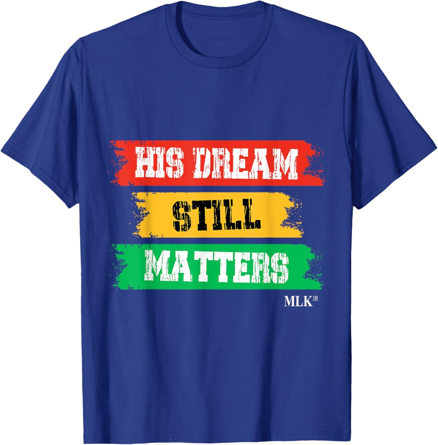 His Dream Still Matters Martin Luther King Day Social Quotes T-Shirt - T-Shirt | Royal
