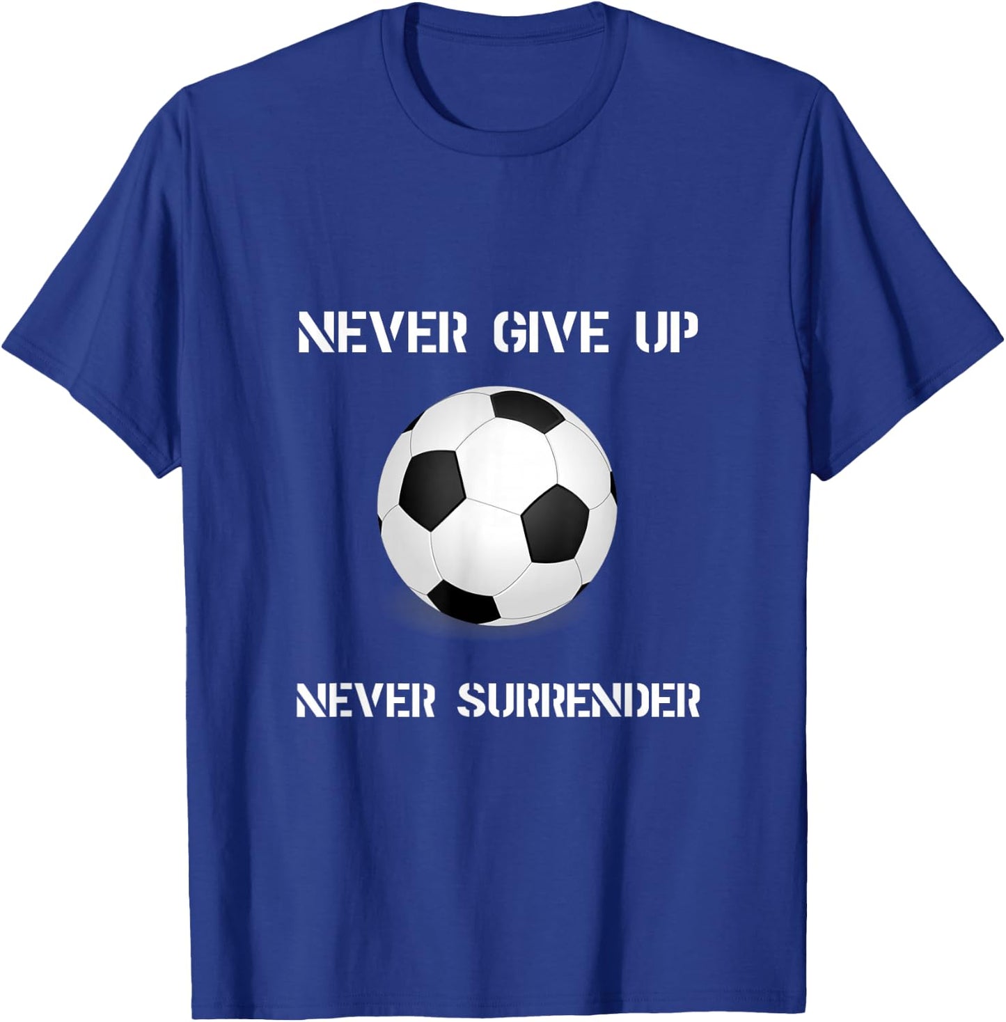 Never Give Up Soccer T-Shirt - T-Shirt | Royal