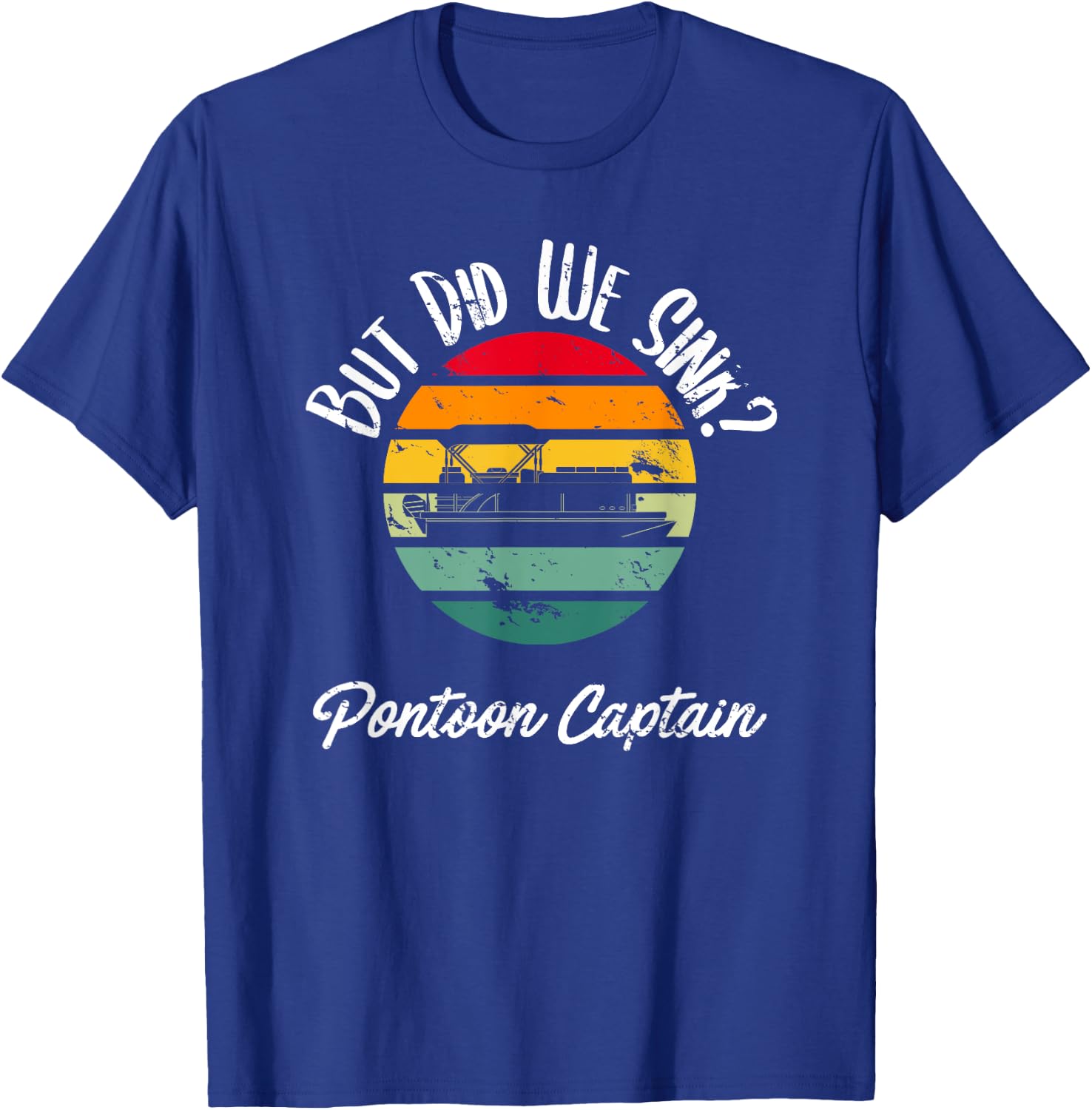 Boating But Did We Sink Flatboat Pontoon Captain T-Shirt - T-Shirt | Royal