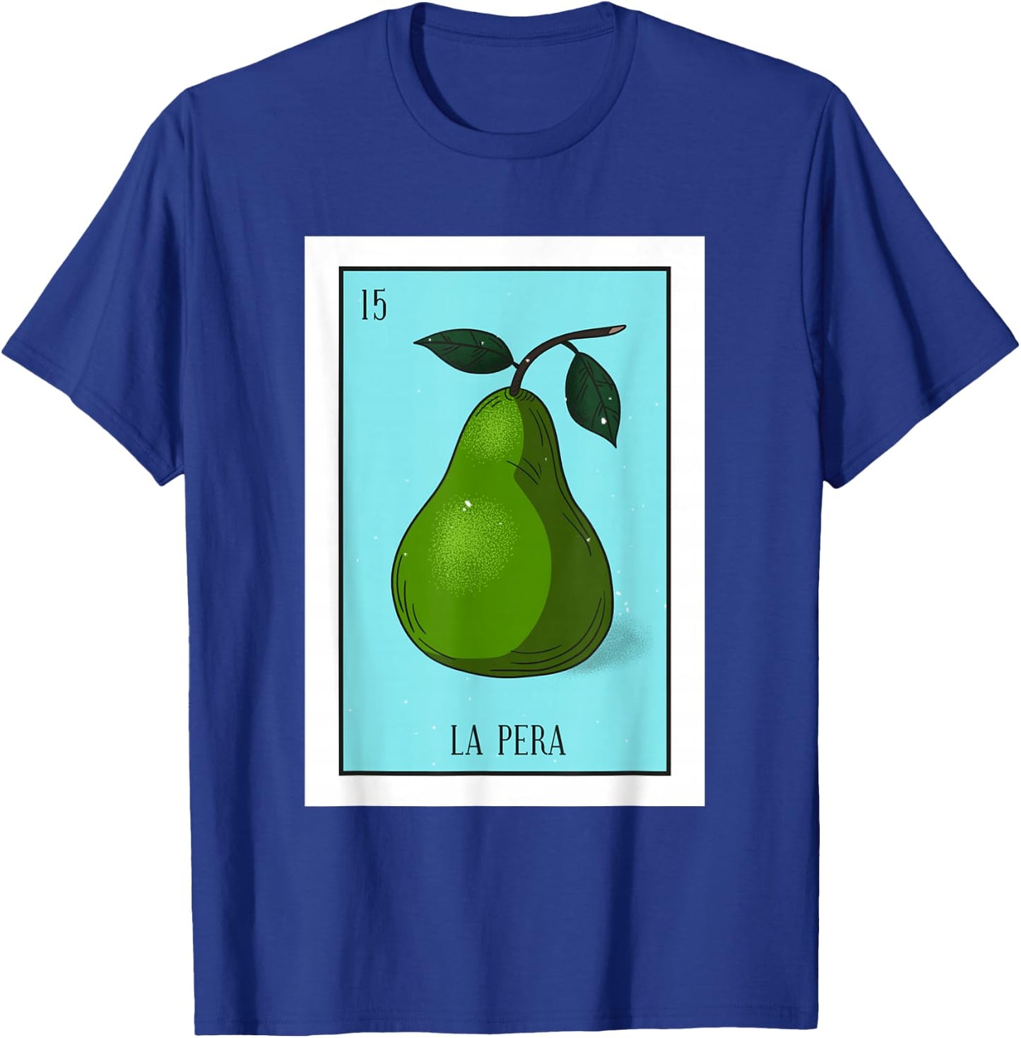 La Pera Lottery Card Gift The Pear Card Mexican Lottery T-Shirt - T-Shirt | Royal