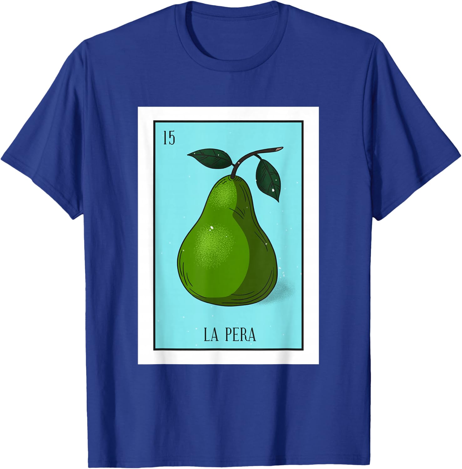 La Pera Lottery Card Gift The Pear Card Mexican Lottery T-Shirt - T-Shirt | Royal