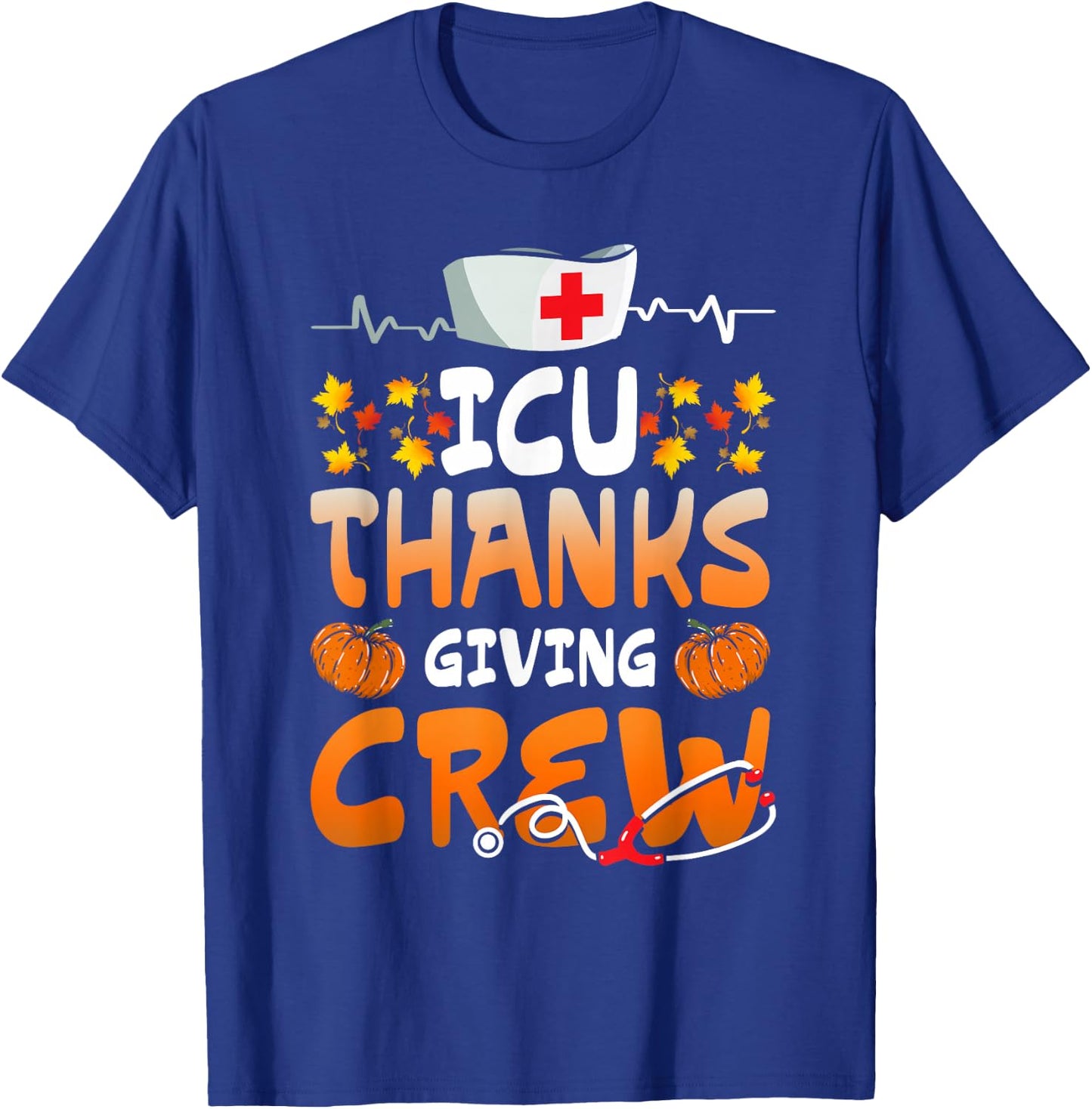 ICU Thanksgiving Crew Hospital Nurses Scrub Top Men Women T-Shirt - T-Shirt | Royal