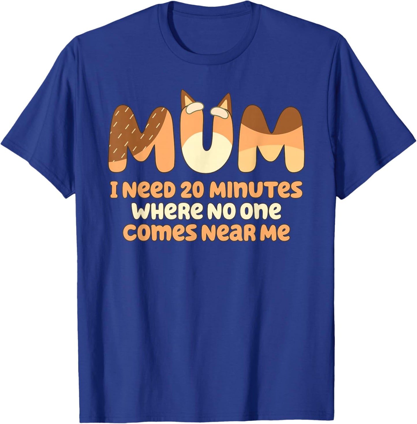 Mom I Need 20 Minutes Mother's Day T-Shirt - T-Shirt | Royal