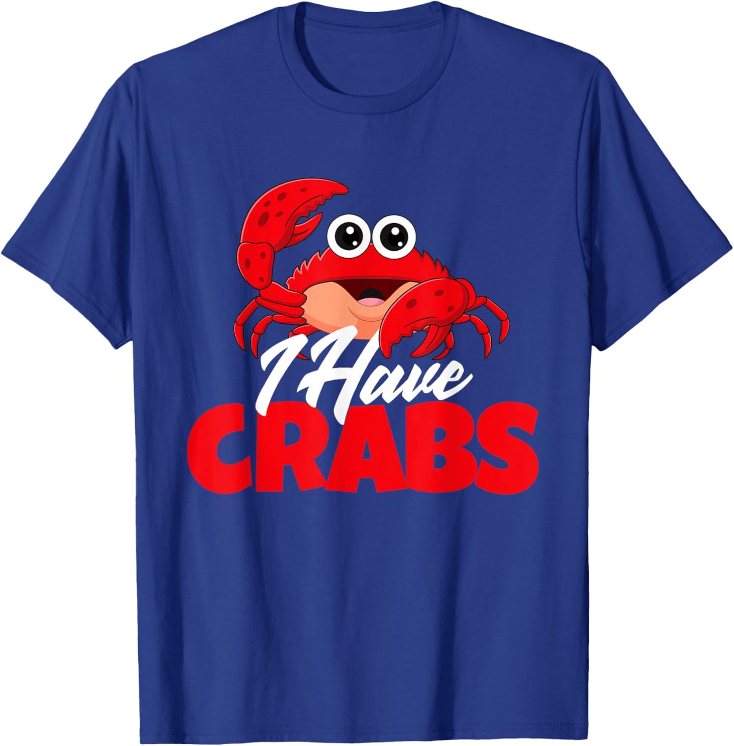 I Have Crabs - Crabbing Crabber Crab Crustacean Lover Ocean T-Shirt - T-Shirt | Royal