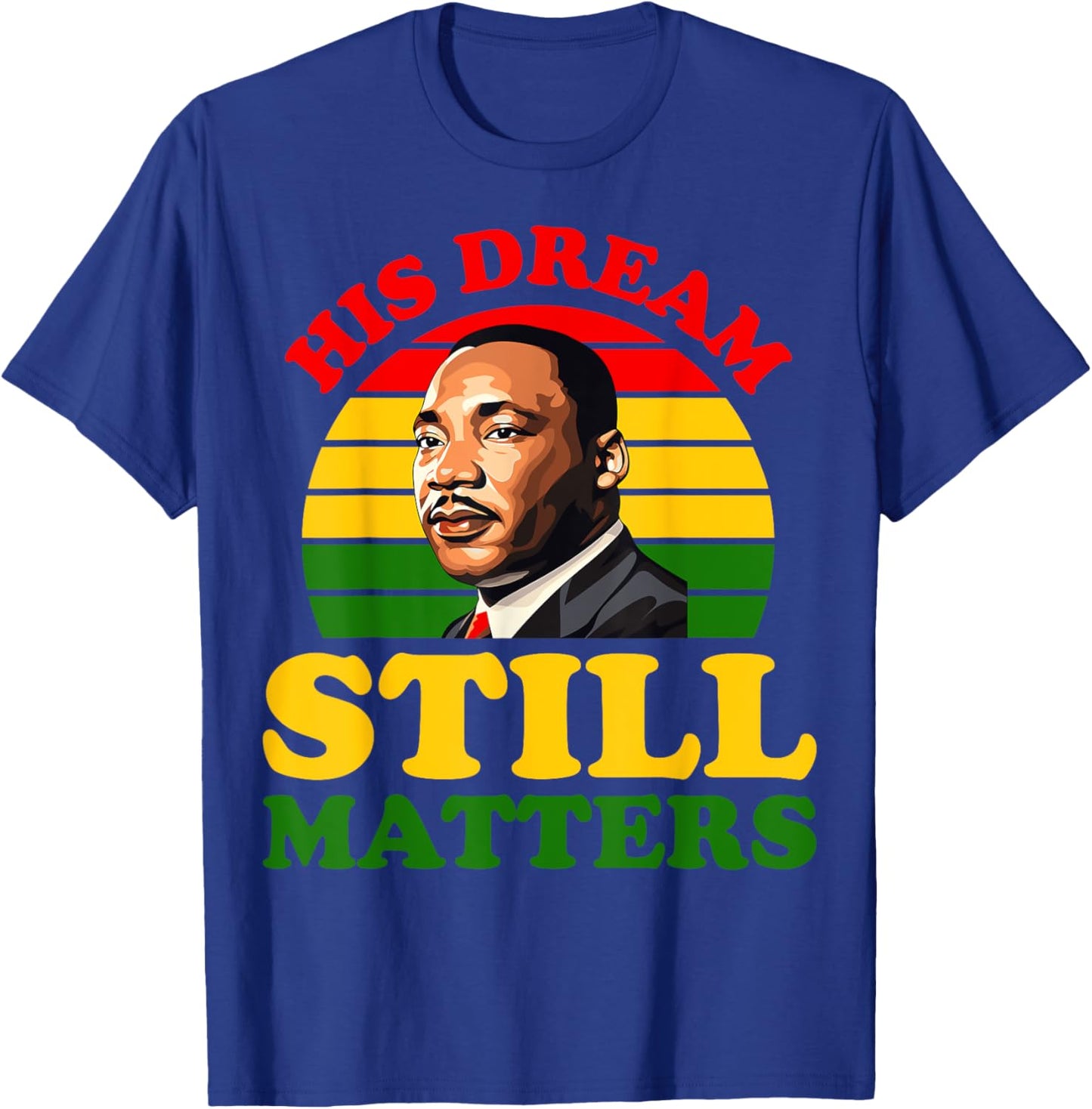 His Dream Still Matters Black History Juneteenth King Adult T-Shirt - T-Shirt | Royal